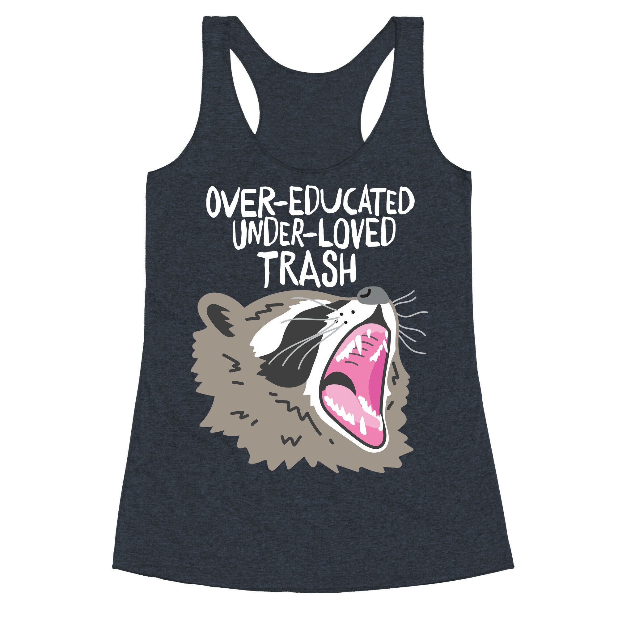 Over-educated Under-loved Trash Raccoon Racerback Tank